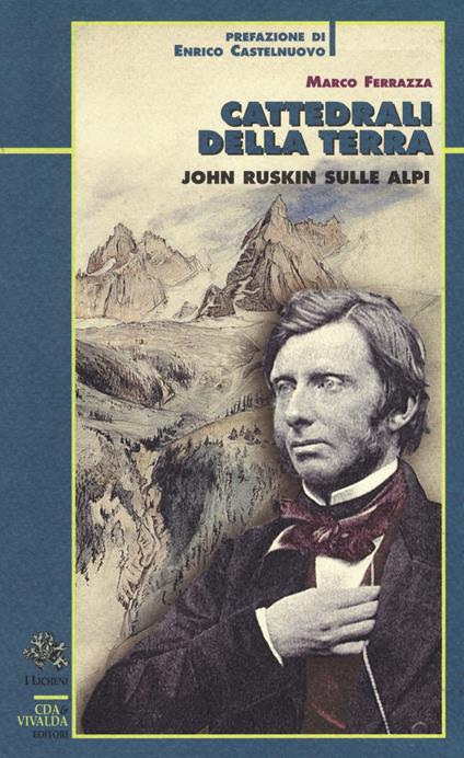 Cattedrali della terra. John Ruskin sulle Alpi - Marco Ferrazza - copertina