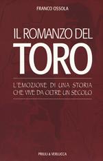 Il romanzo del Toro. L'emozione di una storia che vive da oltre un secolo