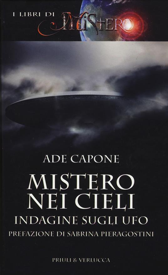 Mistero nei cieli. Indagine sugli UFO - Ade Capone - copertina