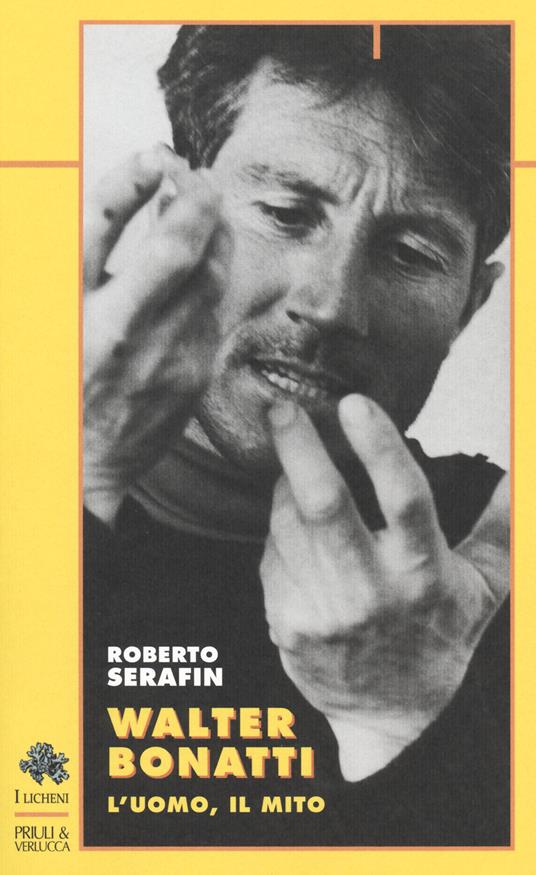 Walter Bonatti. L'uomo, il mito - Roberto Serafin - copertina