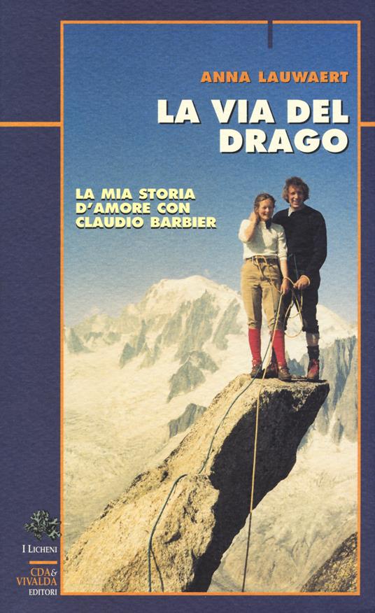 La via del drago. La mia storia d'amore con Claudio Barbier - Anna Lauwaert - copertina
