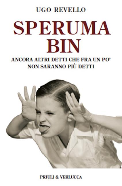 Speruma bin. Ancora altri detti che fra un po’ non saranno più detti - Ugo Revello - copertina