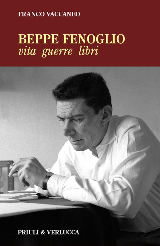 Beppe Fenoglio. Vita, guerre, libri - Franco Vaccaneo - copertina
