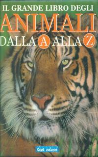 Il grande libro degli animali dalla A alla Z
