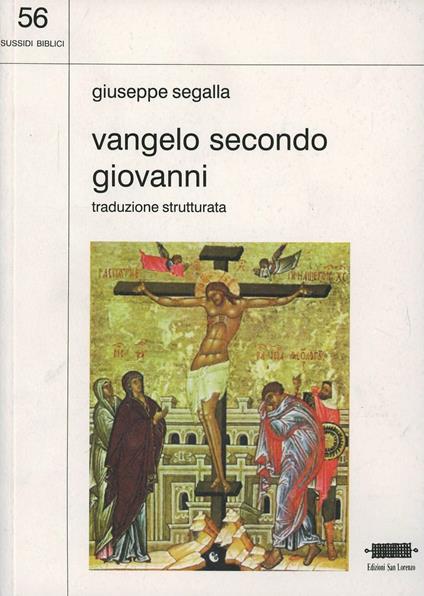 Vangelo secondo Giovanni. Traduzione strutturata - Giuseppe Segalla - copertina