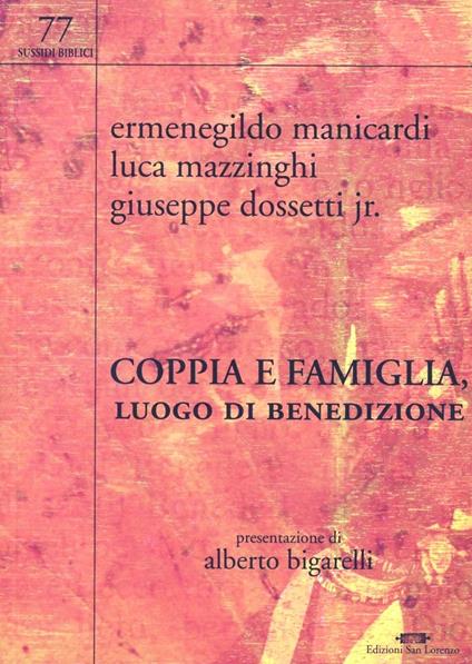 Coppia e famiglia, luogo di benedizione - Ermenegildo Manicardi,Luca Mazzinghi,Giuseppe jr. Dossetti - copertina