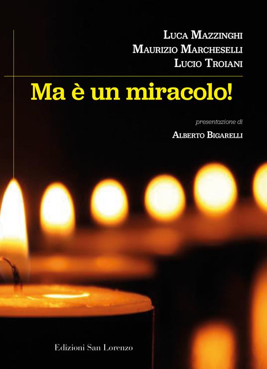 Ma è un miracolo - Maurizio Marcheselli,Luca Mazzinghi,Lucio Troiani - copertina