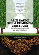 Alle radici della comunità cristiana. Liturgia, catechesi e carità per una pastorale ecclesiale che faccia vivere