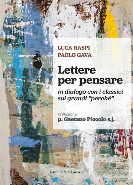 Lettere per pensare. In dialogo con i classici sui grandi «perché» - Luca Raspi,Paolo Gava - copertina