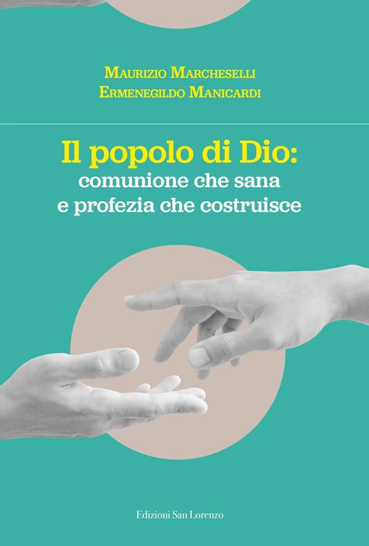 Il popolo di Dio: comunione che risana e profezia che costruisce - Maurizio Marcheselli,Ermenegildo Manicardi,Marco Settembrini - copertina