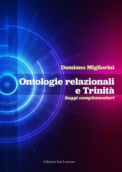 Ontologie relazionali e trinità. Saggi complementari - Damiano Migliorini - copertina