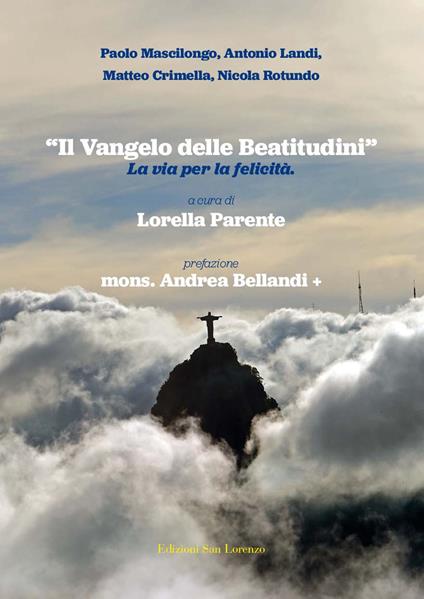 «Il Vangelo delle Beatitudini». La via per la felicità - Lorella Parente,Andrea Ballandi,Paolo Mascilongo - copertina