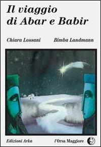 Il viaggio di Abar e Babir - Chiara Lossani,Bimba Landmann - copertina