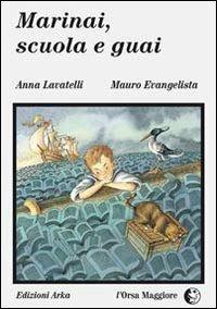 Marinai, scuola e guai - Anna Lavatelli,Mauro Evangelista - 2