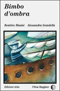 Bimbo d'ombra - Beatrice Masini,Alessandra Scandella - 2