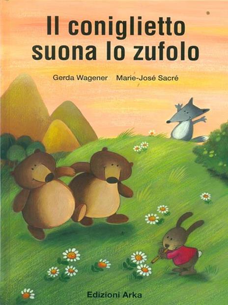 Il coniglietto suona lo zufolo - Gerda Wagener,Marie-José Sacré - 2