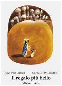 Il regalo più bello - Cornelis Wilkeshuis,Rita Van Bilsen - copertina