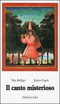 Il canto misterioso - Max Bolliger,Jindra Capek - copertina