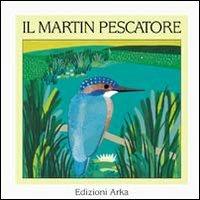 Il martin pescatore - Alessandra D'Este,Gaia Volpicelli - copertina