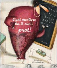 Ogni mestiere ha il suo... prot! Ediz. illustrata - Noè Carlain,Anna Laura Cantone - copertina