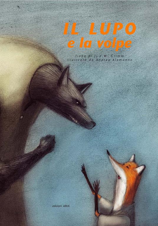Il lupo e la volpe. Ediz. illustrata - Wilhelm Grimm,Jacob Grimm - copertina