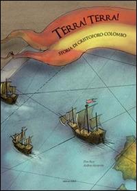 Terra! Terra! Storia di Cristoforo Colombo - Pino Pace,Andrea Alemanno - copertina