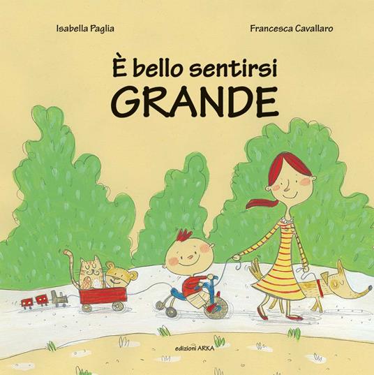 È bello sentirsi grande. Ediz. illustrata - Isabella Paglia,Francesca Cavallaro - copertina