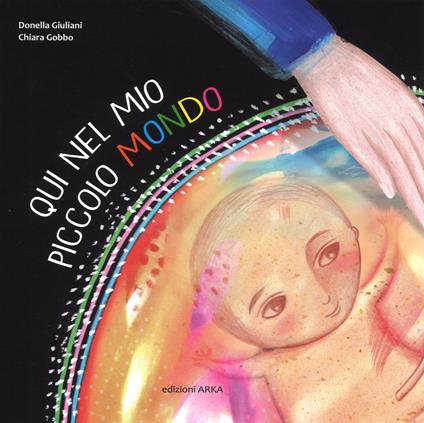 Qui nel mio piccolo mondo. Ediz. a colori - Chiara Gobbo,Donella Giuliani - copertina