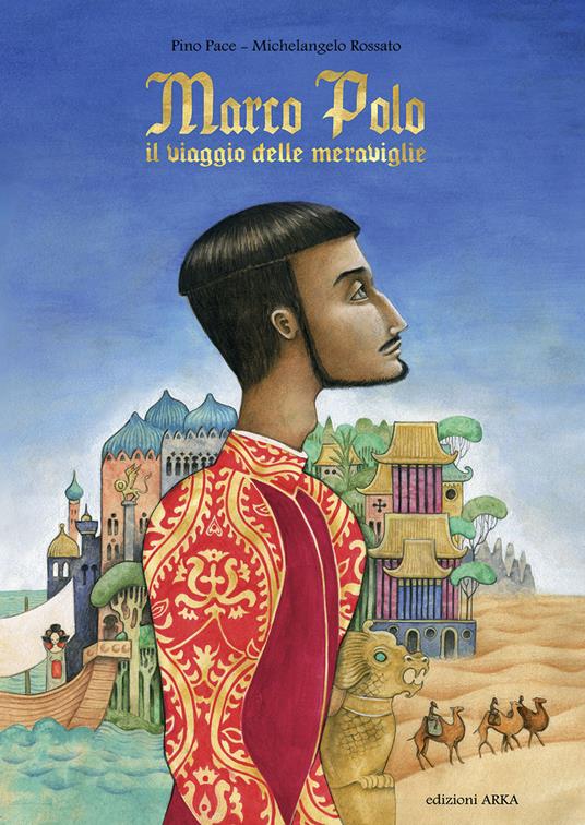 Marco Polo. Il viaggio delle meraviglie - Pino Pace - copertina