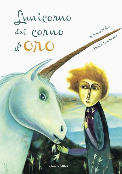 L'unicorno dal corno d'oro. Ediz. a colori - Sylvaine Nahas,Bimba Landmann - copertina