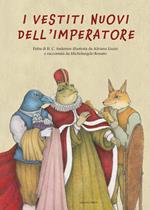 I vestiti nuovi dell'imperatore da H.C. Andersen. Ediz. a colori