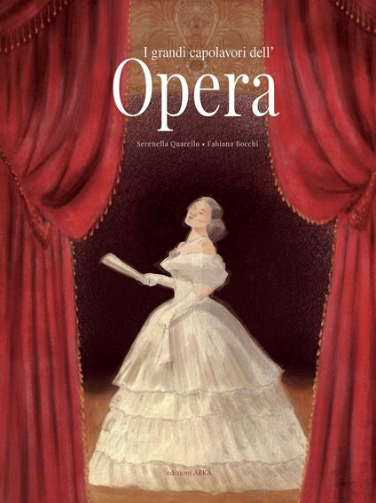 I grandi capolavori dell'opera. Ediz. a colori - Serenella Quarello - copertina