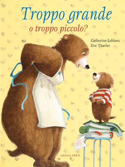 Troppo grande o troppo piccolo? Ediz. a colori - Catherine Leblanc - copertina