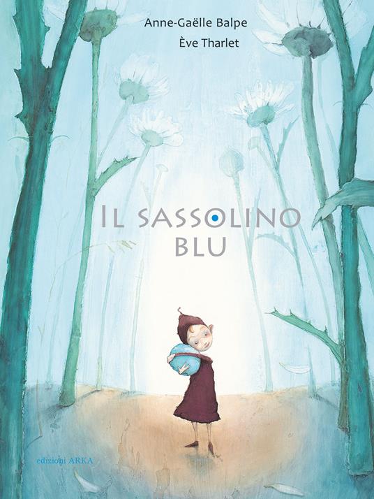 Il sassolino blu. Ediz. a colori - Anne-Gaëlle Balpe - copertina