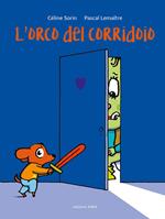 L'orco del corridoio. Ediz. a colori