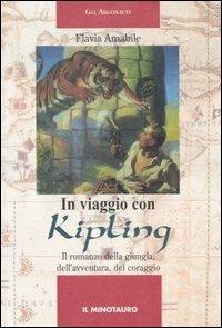In viaggio con Kipling. Il romanzo della giungla, dell'avventura, del coraggio - Flavia Amabile - copertina