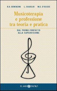 Musicoterapia e professione tra teoria e pratica - Rolando O. Benenzon,Luigi Casiglio,M. Emerenziana D'Ulisse - copertina