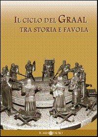 Il ciclo del Graal tra storia e favola: Atlante del Graal-Il mito di re Artù - copertina