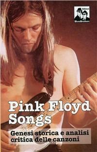 Pink Floyd Songs. Genesi storica e analisi critica delle canzoni - copertina