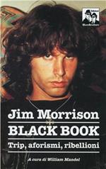 Jim Morrison. Black book. Trip, aforismi e invettive