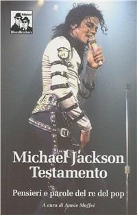 Michael Jackson. Testamento. Pensieri e parole del re del pop - copertina