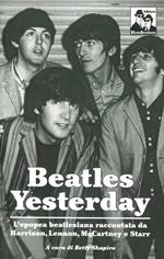 Yesterday: l'epopea dei Beatles nelle parole di McCartney, Lennon, Harrison e Starr