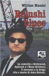 Belushi blues, la comicità e Hollywood - William Mandel - copertina