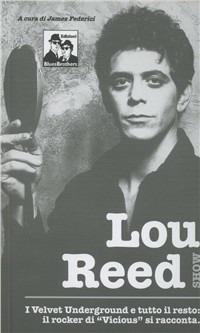 Lou Reed, I Velvet Underground, Andy Warhol, Nico, album, concerti dichiarazioni.... - copertina
