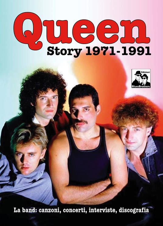 Queen 1971-1991. La storia, le canzoni, i concerti, le dichiarazioni, la discografia - copertina