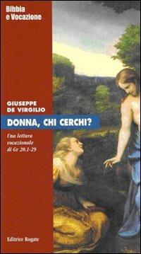 Donna, chi cerchi? Una lettura vocazionale di Giovanni 20,1-29 - Giuseppe De Virgilio - copertina