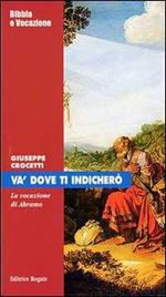 Va' dove ti indicherò. La vocazione di Abramo