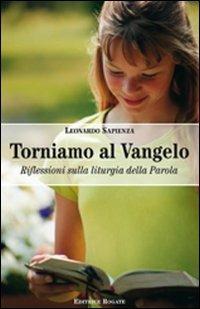 Torniamo al Vangelo. Anno A. Riflessioni sulla liturgia della parola - Leonardo Sapienza - copertina