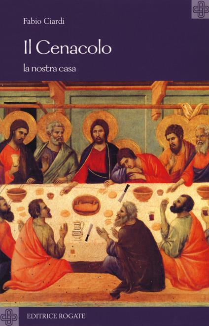 Il cenacolo. La nostra casa - Fabio Ciardi - copertina