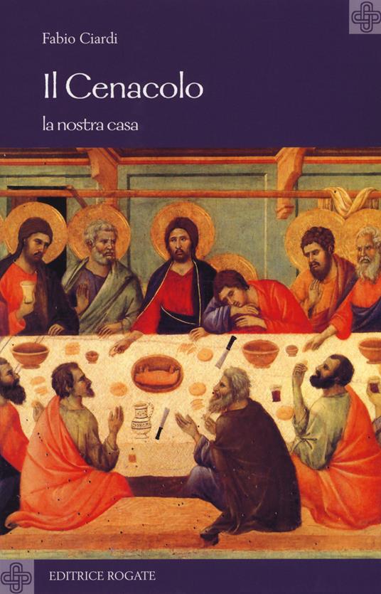 Il cenacolo. La nostra casa - Fabio Ciardi - copertina